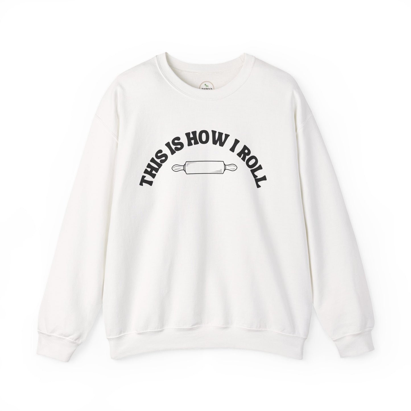 "This Is How I Roll" Gift Sweatshirt for Bread Baking Lovers And Enthusiasts