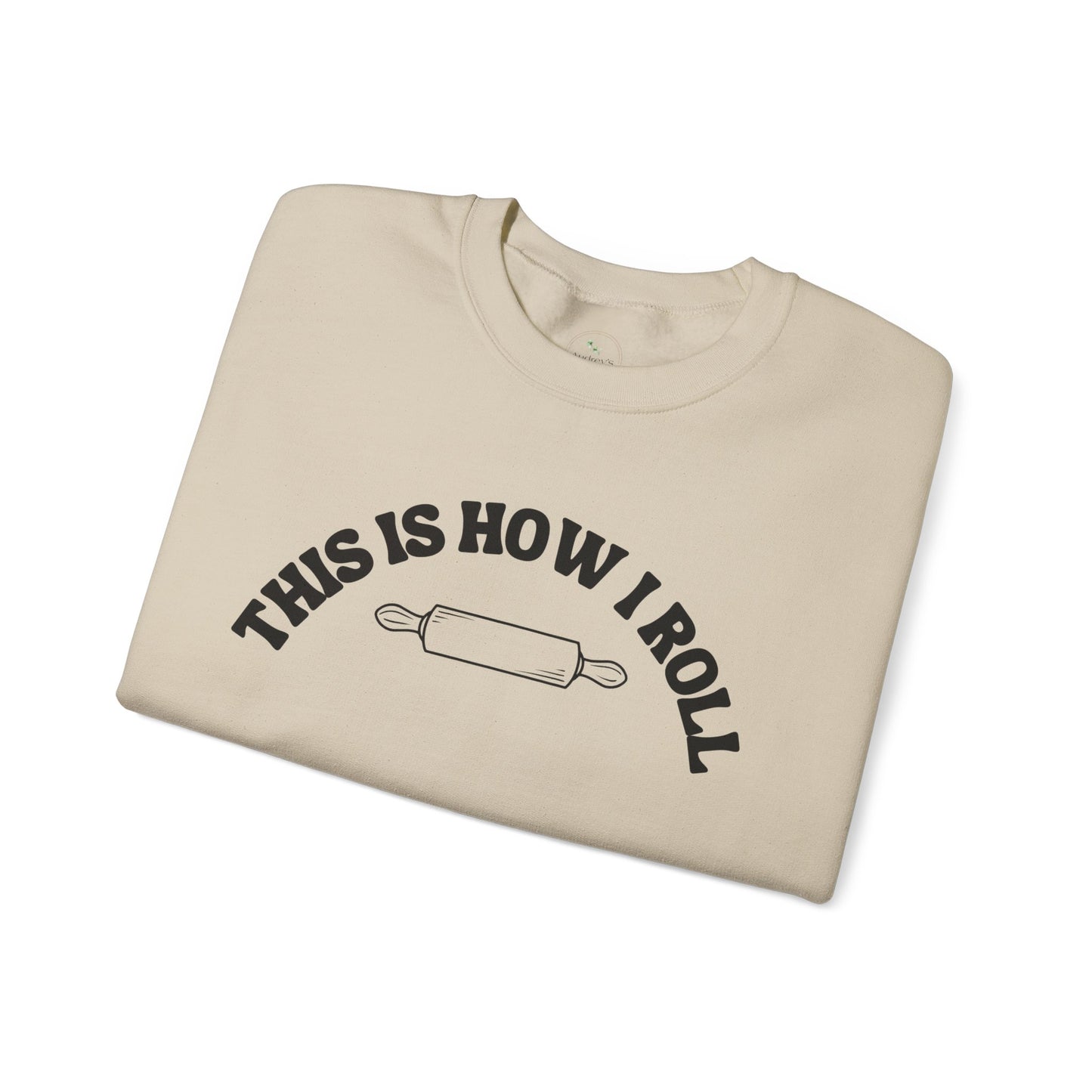 "This Is How I Roll" Gift Sweatshirt for Bread Baking Lovers And Enthusiasts