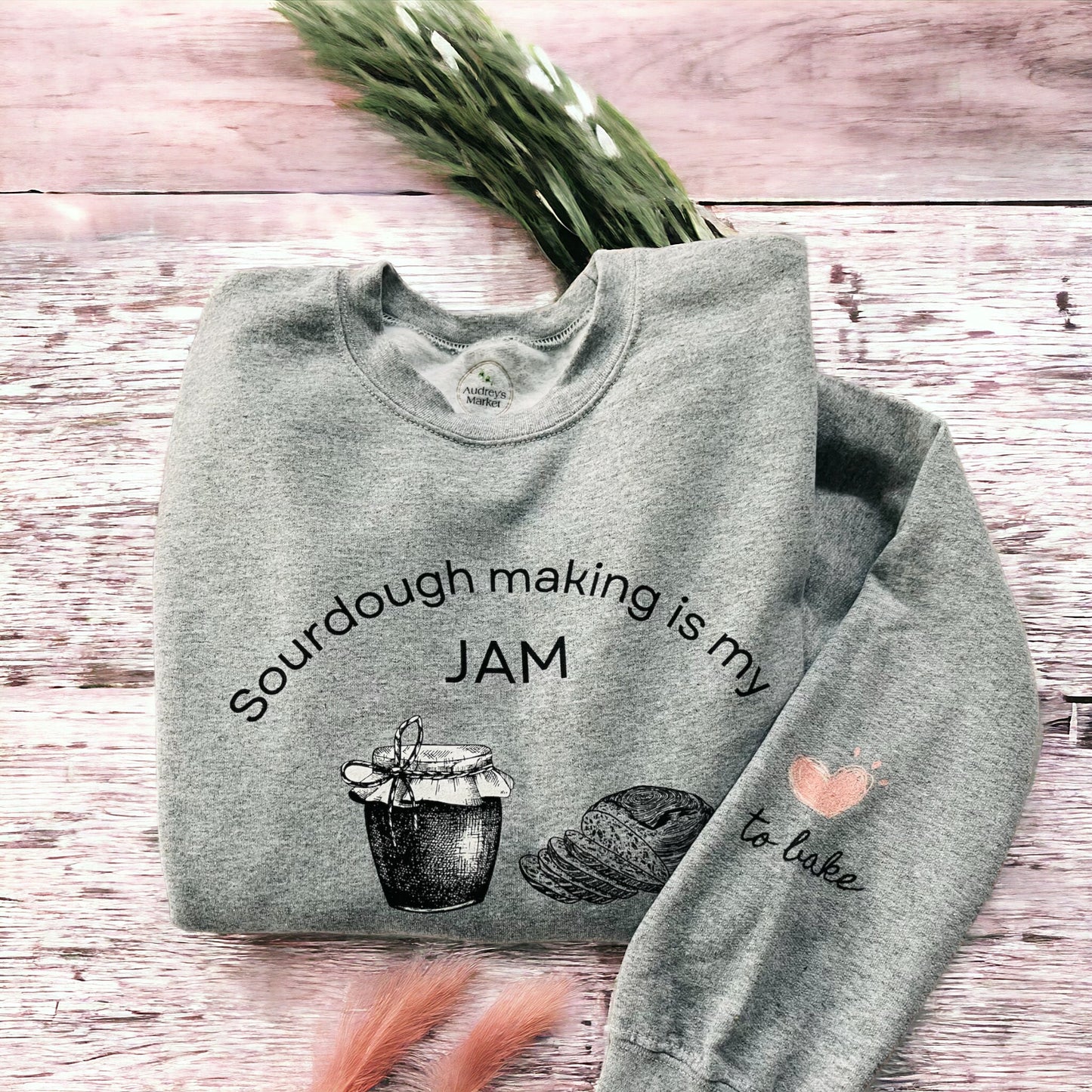 "Sourdough Making Is My Jam" Sourdough Sweatshirt - Audrey's Market Original Design