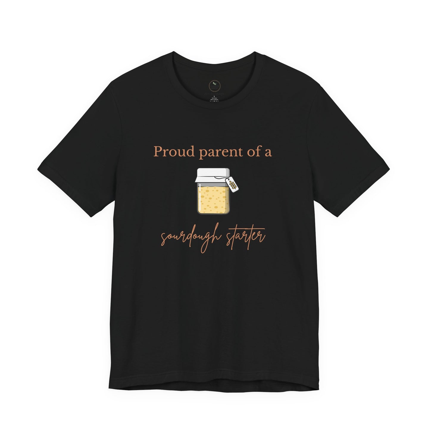 Proud Parent of a Sourdough Starter T-Shirt
