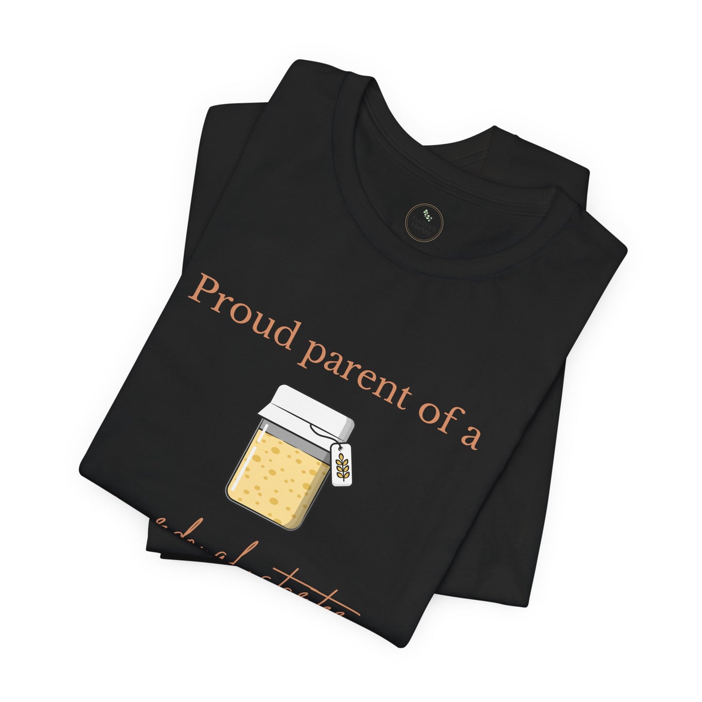 Proud Parent of a Sourdough Starter T-Shirt