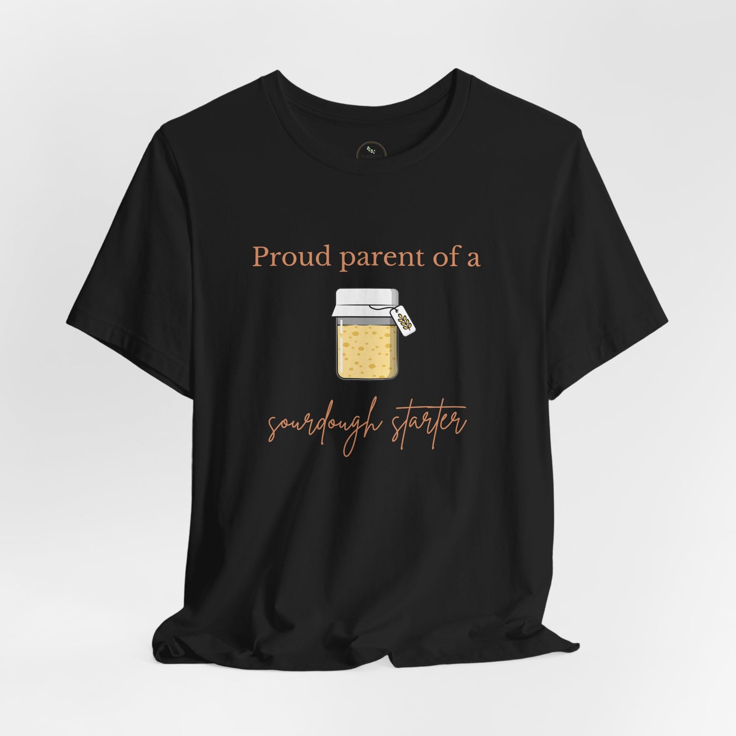 Proud Parent of a Sourdough Starter T-Shirt