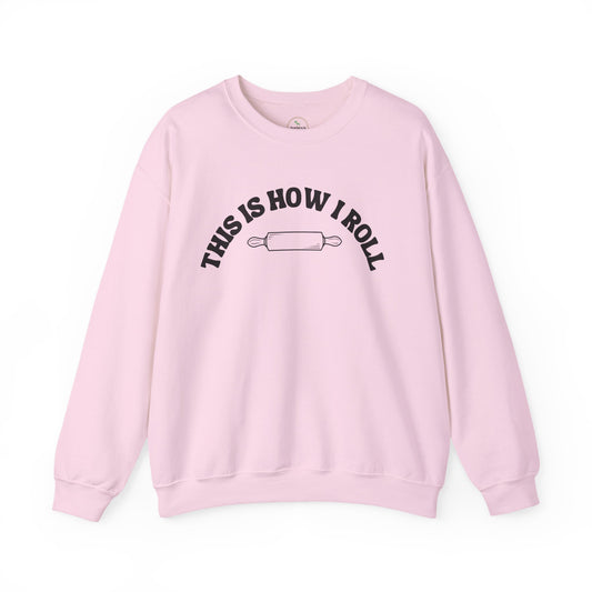 "This Is How I Roll" Gift Sweatshirt for Bread Baking Lovers And Enthusiasts
