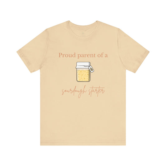 Proud Parent of a Sourdough Starter Tee - Audrey's Market Original Design
