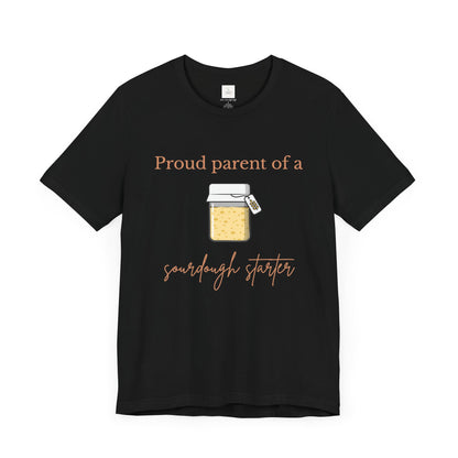 Proud Parent of a Sourdough Starter Tee - Audrey's Market Original Design