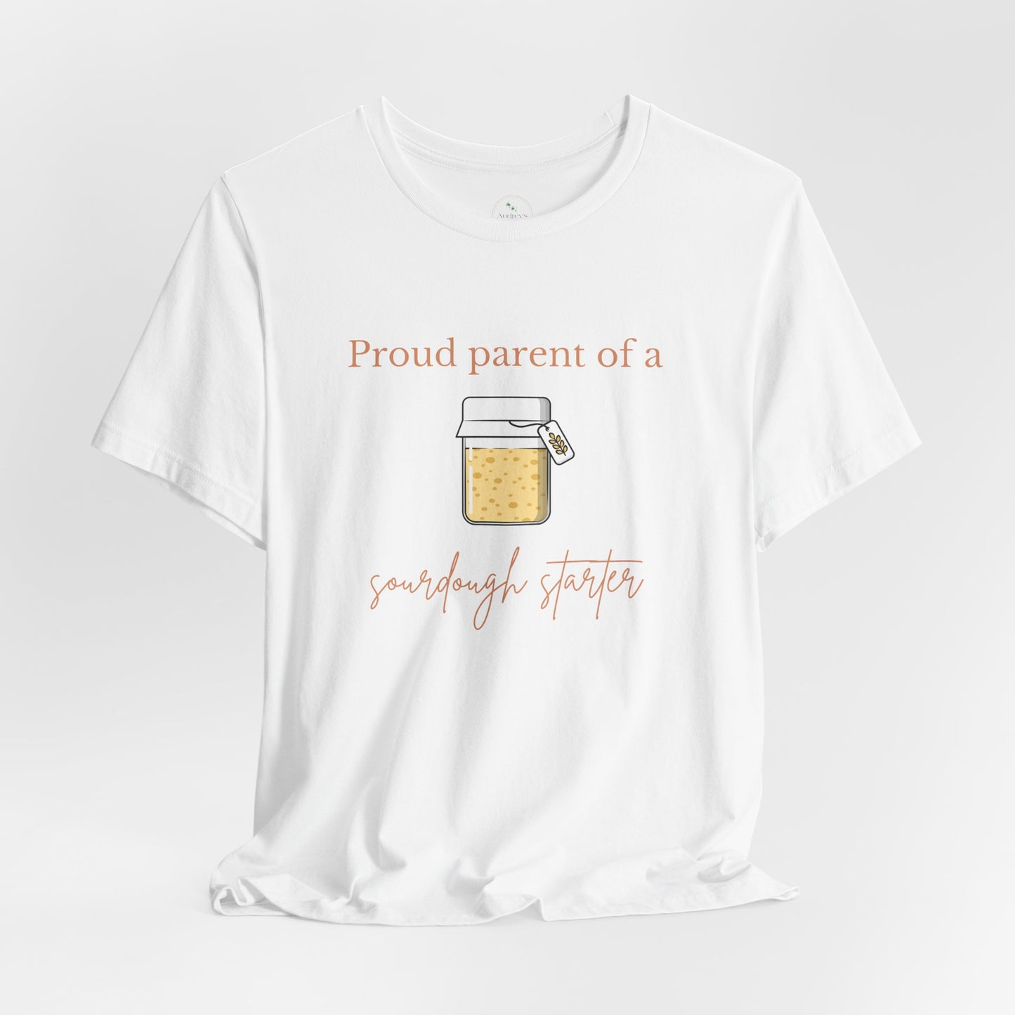 Proud Parent of a Sourdough Starter T-Shirt