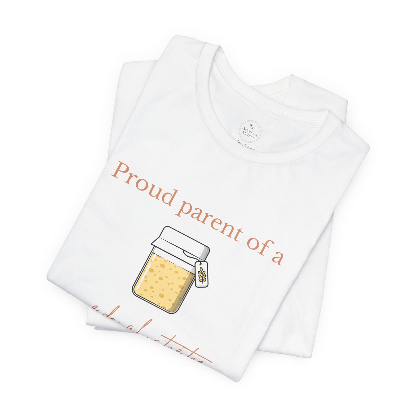 Proud Parent of a Sourdough Starter T-Shirt