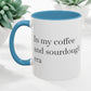 In My Coffee and Sourdough Era Coffee Mug - Audrey's Market Original Design, Available in Pink, Blue, or Black