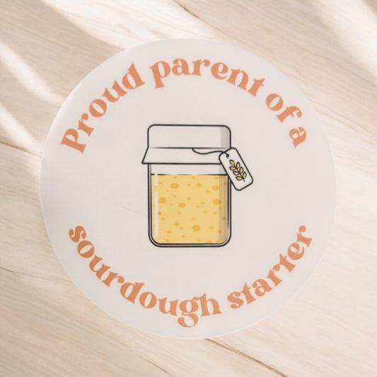 "Proud Parent of a Sourdough Starter" Laptop/Water Bottle Sticker 3"