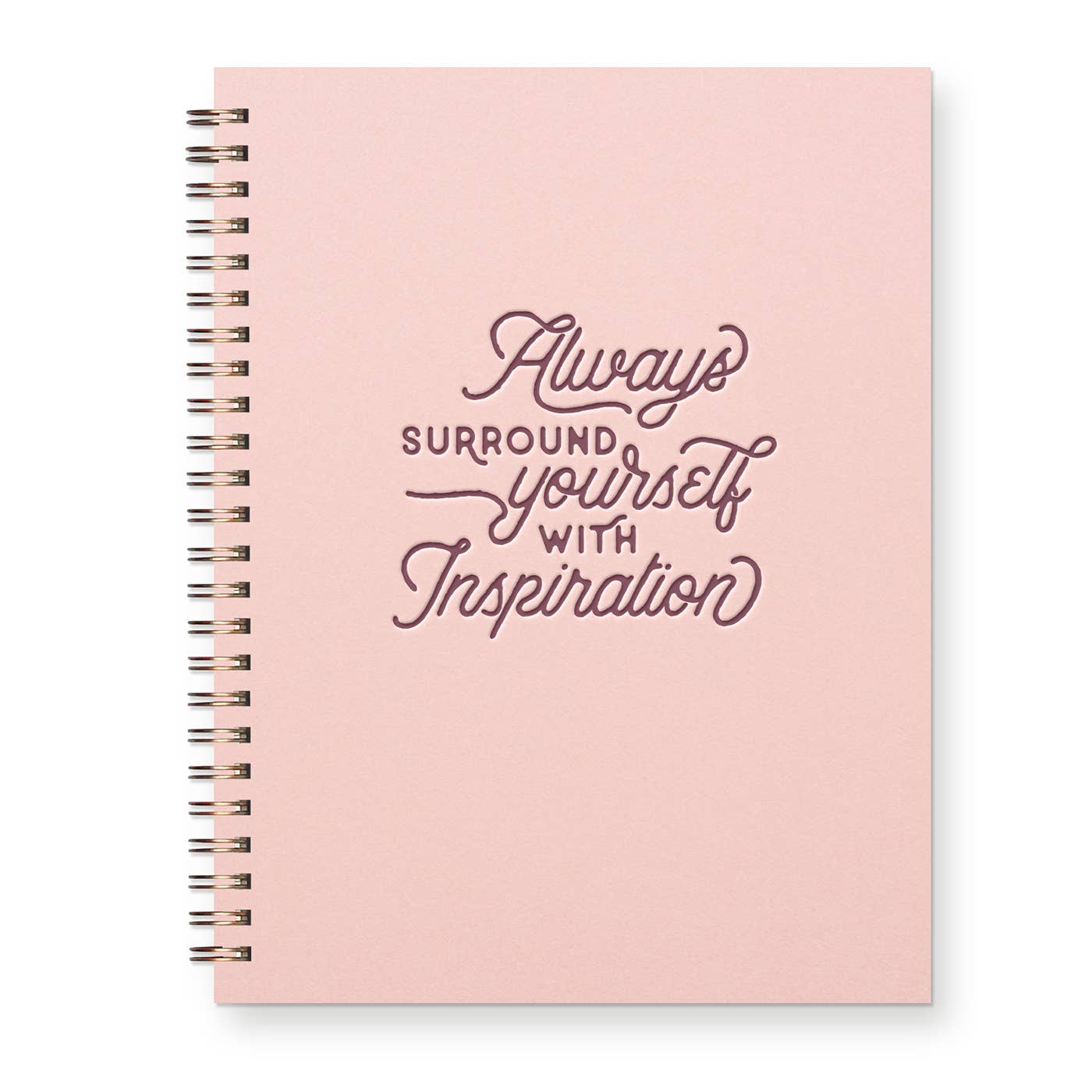 Always Surround Yourself With Inspiration Journal
